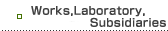 Works,Laboratory,Subsidiaries