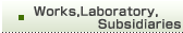 Works,Laboratory,Subsidiaries